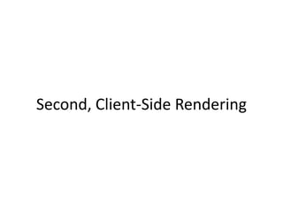 Second, Client-Side Rendering<br />