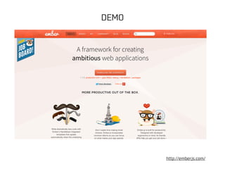 DEMO 
http://emberjs.com/ 
 