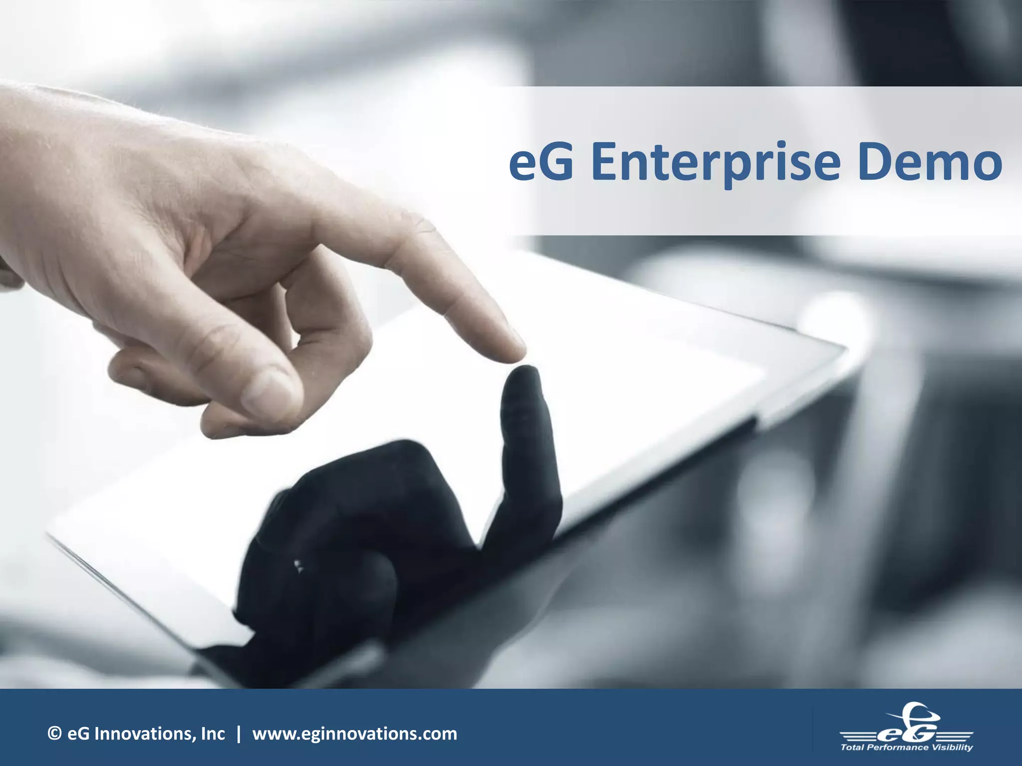 © eG Innovations, Inc | www.eginnovations.com
eG Enterprise Demo
 