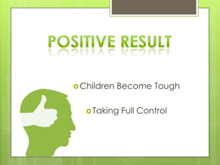  Children
Become Tough
Taking
Full Control