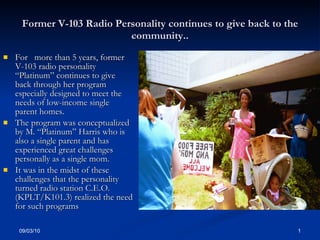 Former V-103 Radio Personality continues to give back to the community.. ,[object Object],[object Object],[object Object]