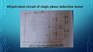 ●Equivalent circuit of single phase induction motor
 