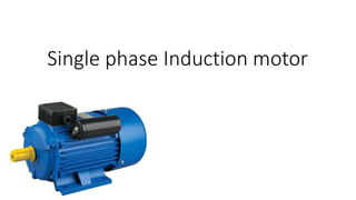 Single phase Induction motor
 