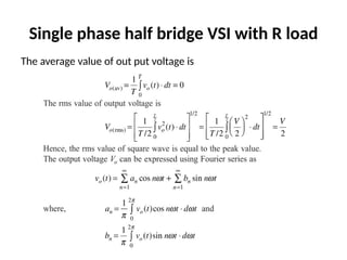 Single phase half bridge VSI with R load
The average value of out put voltage is
 