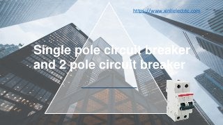 Single pole circuit breaker
and 2 pole circuit breaker
https://www.xinlielectric.com
 