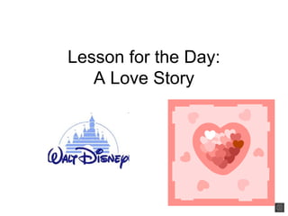 Lesson for the Day:
   A Love Story
 