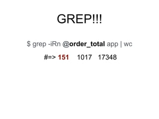 GREP!!!
$ grep -iRn @order_total app | wc
#=> 151 1017 17348
 