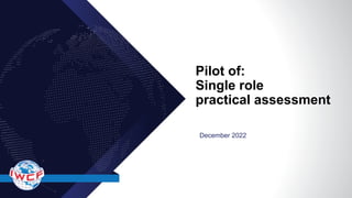 Single Role Single role practical assessment pilot - centre brief.pptx