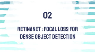RETINANET:FocalLossfor
DenseObjectDetection
02
 