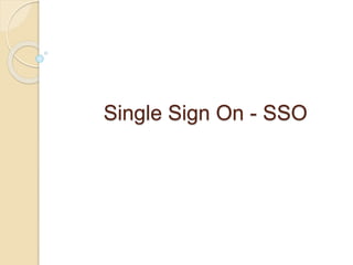 Single Sign On - SSO 
 