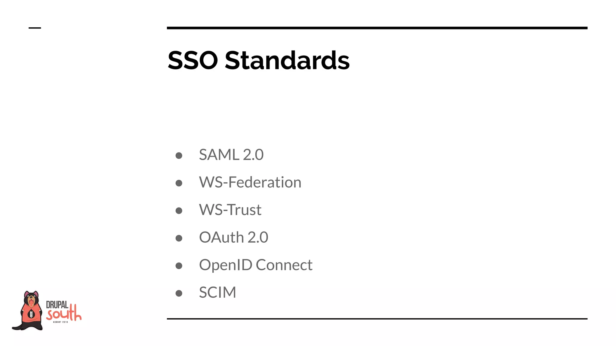 ● SAML 2.0
● WS-Federation
● WS-Trust
● OAuth 2.0
● OpenID Connect
● SCIM
SSO Standards
 