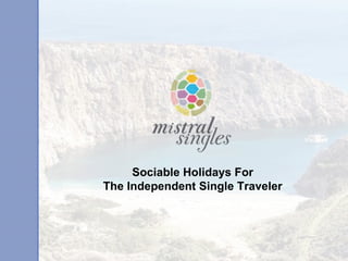 Sociable Holidays For  The Independent Single Traveler   
