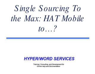 Single Sourcing To the Max: HAT Mobile to…? 