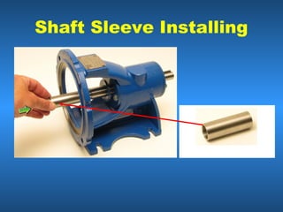 Shaft Sleeve Installing
 
