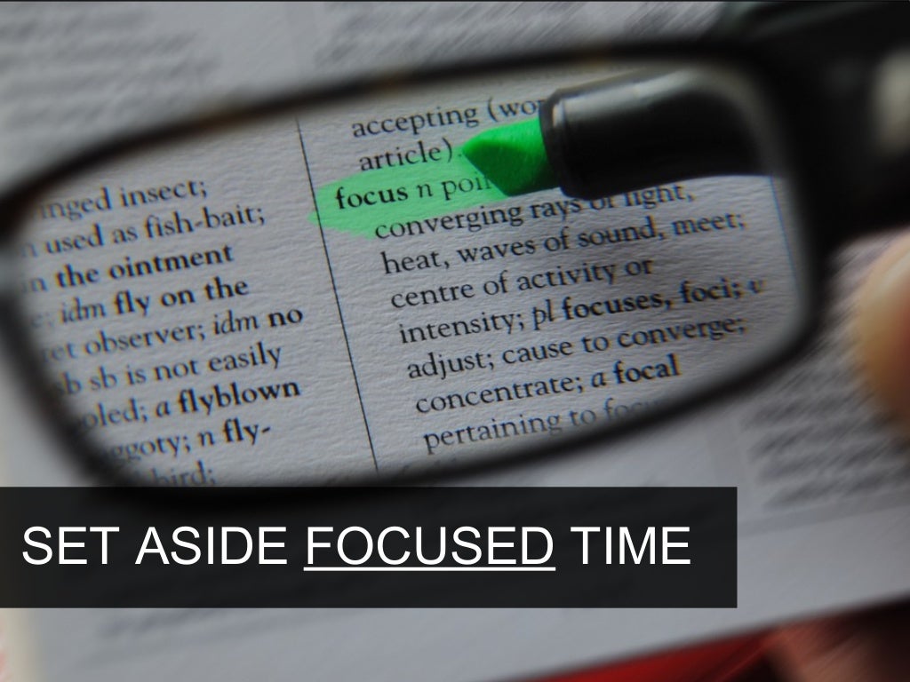 SET ASIDE FOCUSED TIME