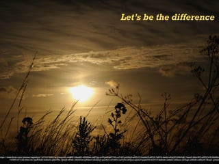 Let’s be the difference.
https://www.flickr.com/photos/cagedigit/14733375859/in/photolist-o44BBF-8ArxED-kEMZke-xaKTgp-orWpkH-eBY76h-ujYiAY-pvLNyB-snWvY3-bq4bLY-zHFj6-7zf878-dedyf-d6gQFf-68hEqK-7tenyP-8ArxWZ-eWXCnW-f4bR8n-
7vUMY-nT71bh-99m1kC-pgWAd8-4uNsaU-qheUWa-7JewJS-nFfxS1-8U5EXm-qWzLnV-dZAAQ3-piQ4yC-bVd8Ys-auTyN2-aEEjnJ-ajJQQV-pqzhYH-9rkVvY-beSxdv-azfzew-nESeuc-o2TLg2-aXRcSt-odfGyN-7Knjs7-jjt4Qx-
 
