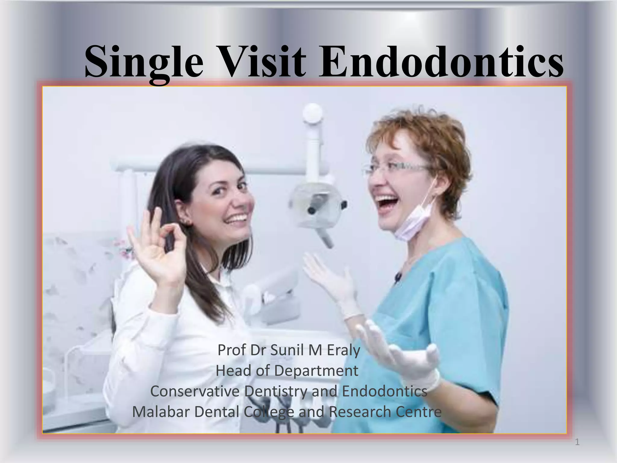 Single visit Endodontics, Sunil M Eraly, Malabar Dental College and
