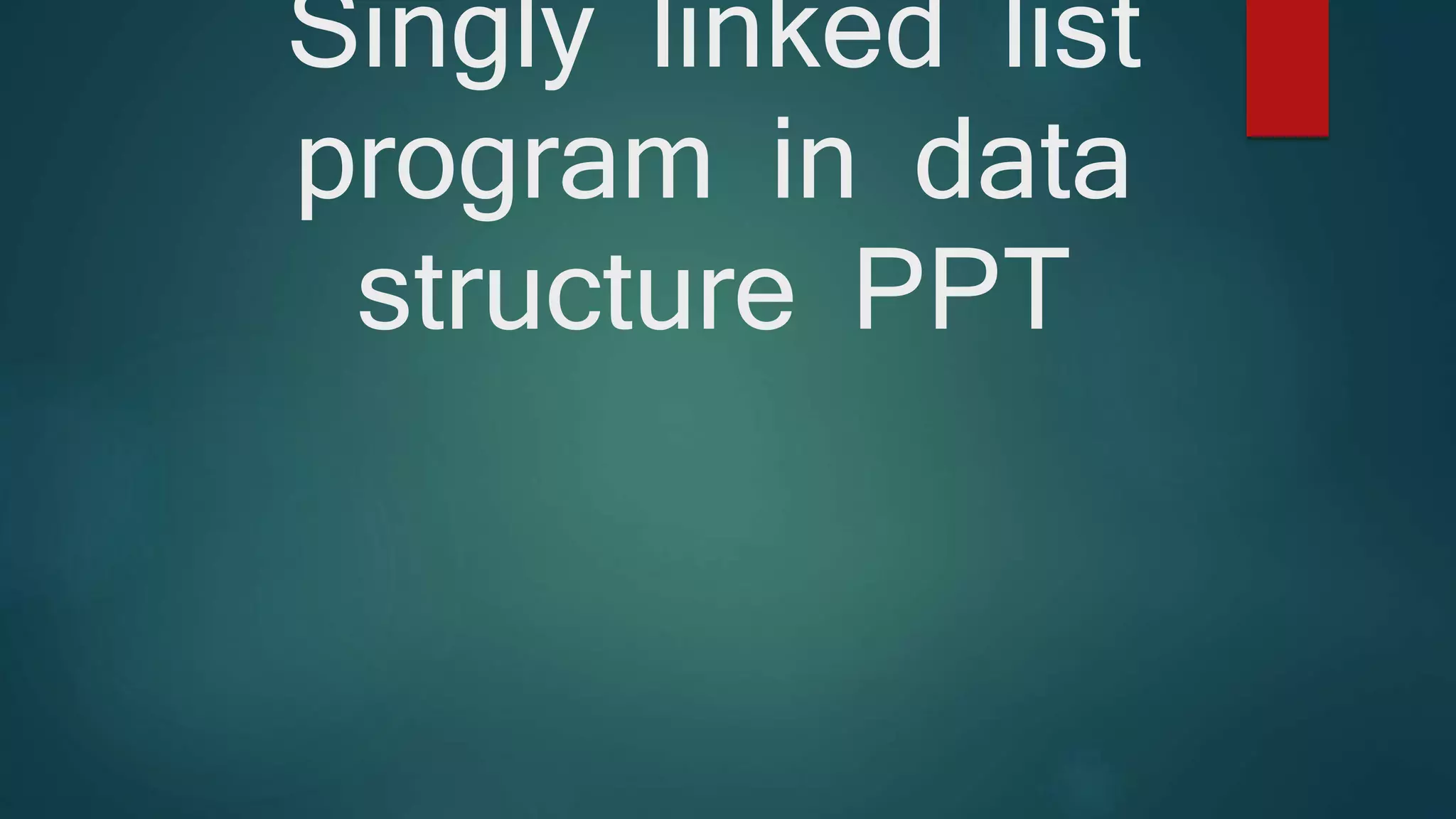 Singly linked list program in data structure - Vtech | PPTX ...