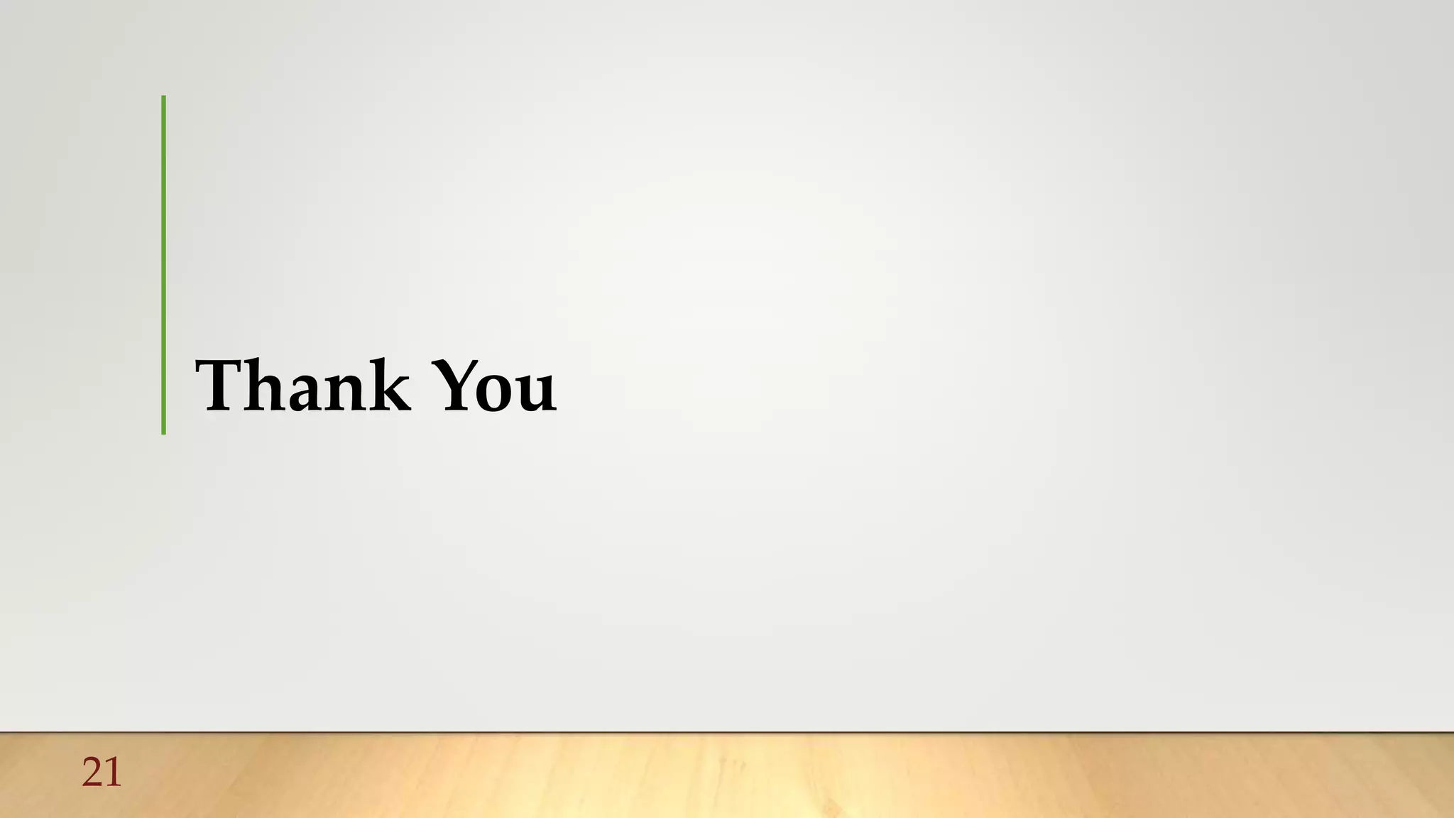 Thank You
21
 