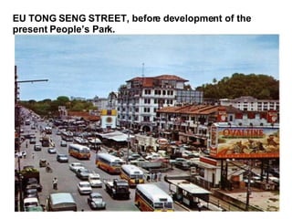 EU TONG SENG STREET, before development of the present People’s Park. 