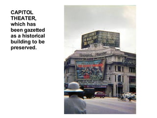 CAPITOL THEATER, which has been gazetted  as a historical building to be preserved.  