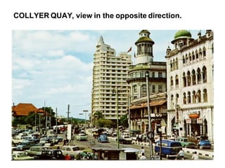 COLLYER QUAY, view in the opposite direction. 