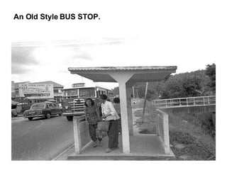 An Old Style BUS STOP. 