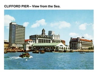 CLIFFORD PIER – View from the Sea. 