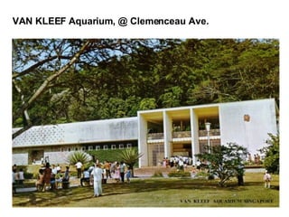 VAN KLEEF Aquarium, @ Clemenceau Ave.   