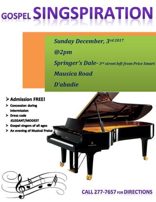 Sunday December, 3rd 2017
@2pm
Springer’s Dale- 3rd street left from Price Smart
Mausica Road
D’abadie
 