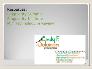 Resources: Singularity Summit Singularity Institute MIT Technology in Review 