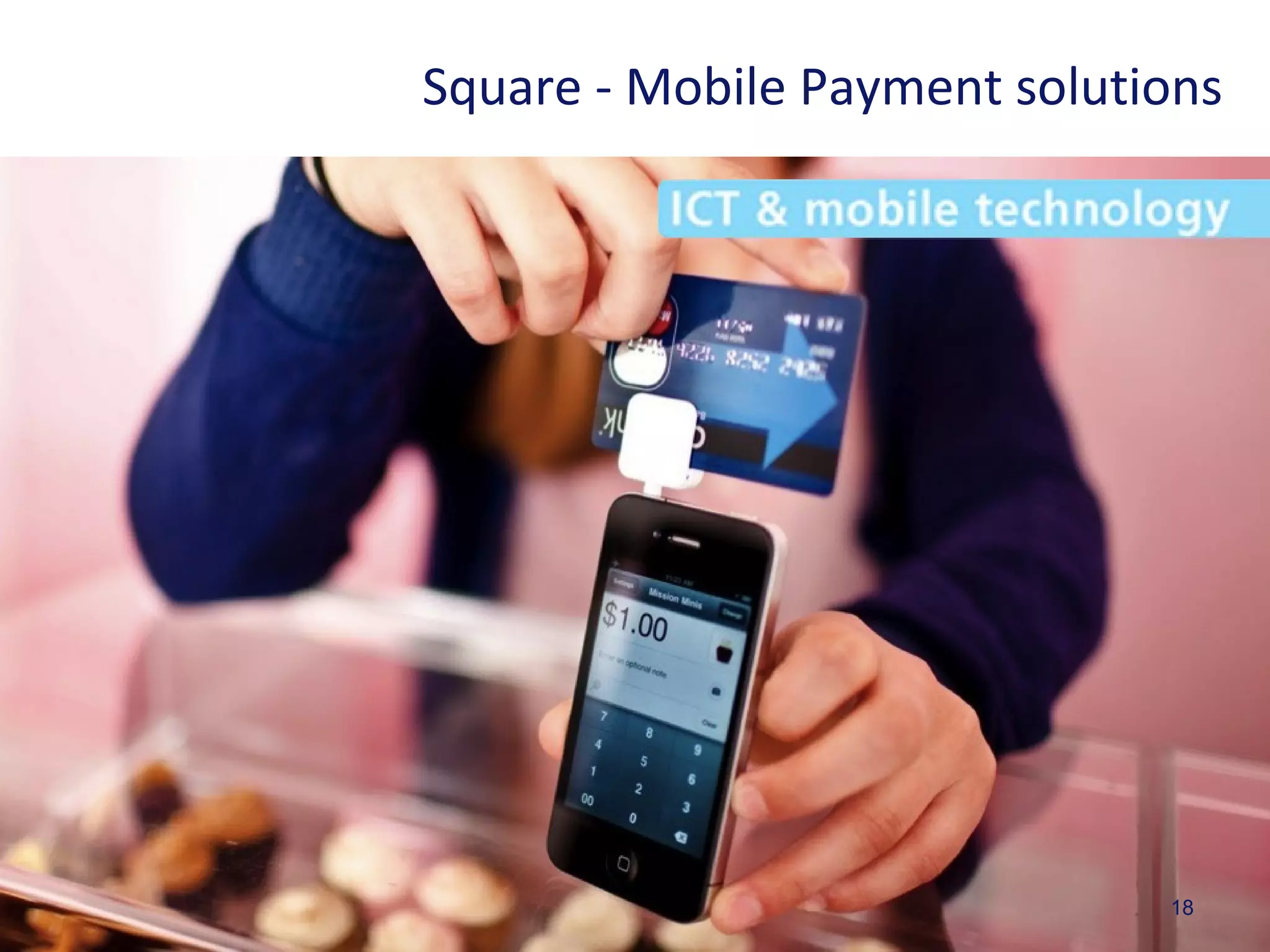 18
Square - Mobile Payment solutions
 