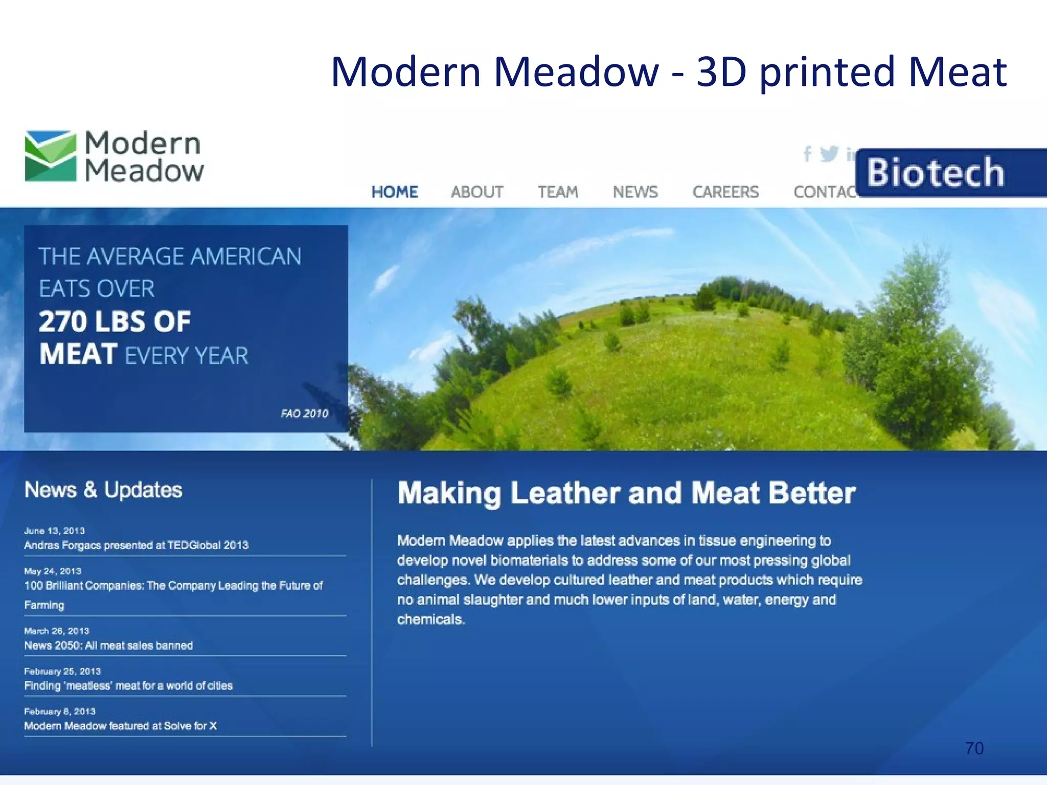70
Modern Meadow - 3D printed Meat
 