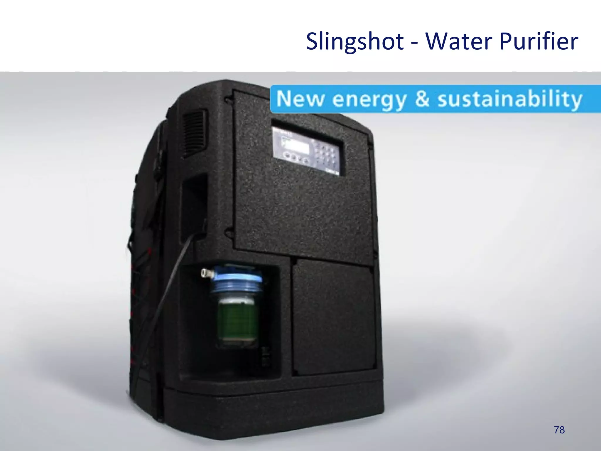 78
Slingshot - Water Purifier
 