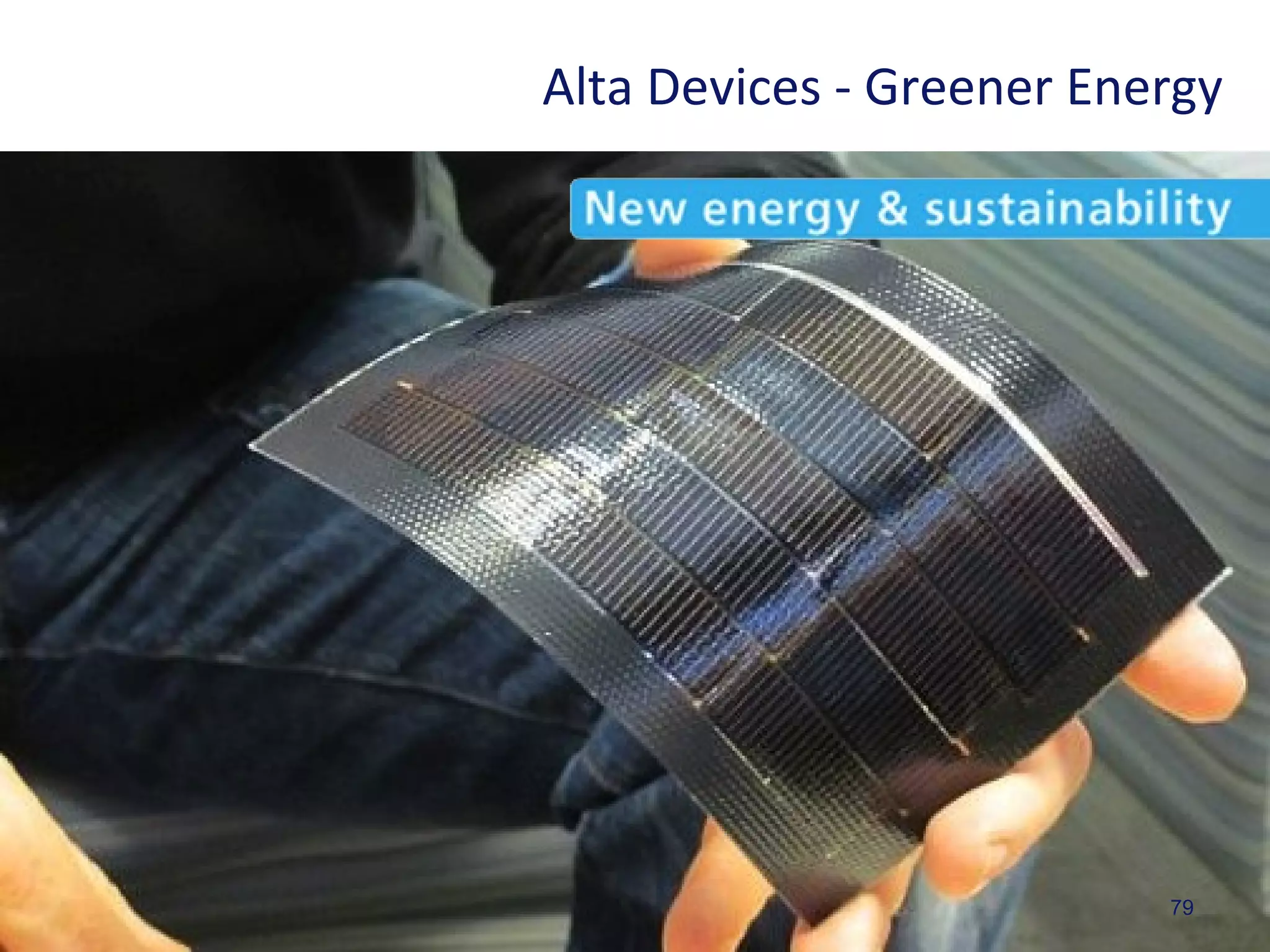 79
Alta Devices - Greener Energy
 