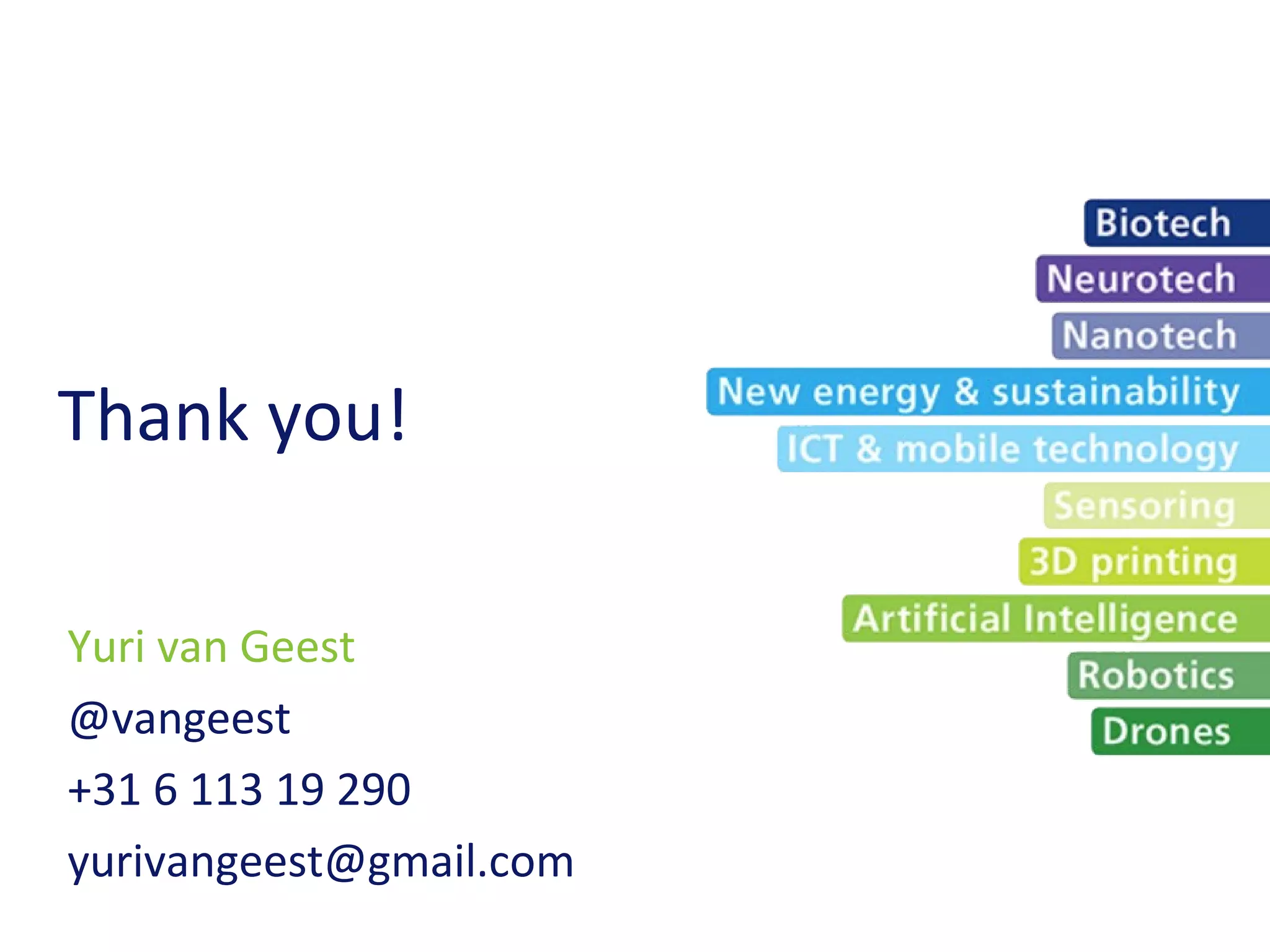 Yuri van Geest
@vangeest
+31 6 113 19 290
yurivangeest@gmail.com
Thank you!
 