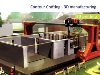 39
Contour Crafting - 3D manufacturing
 
