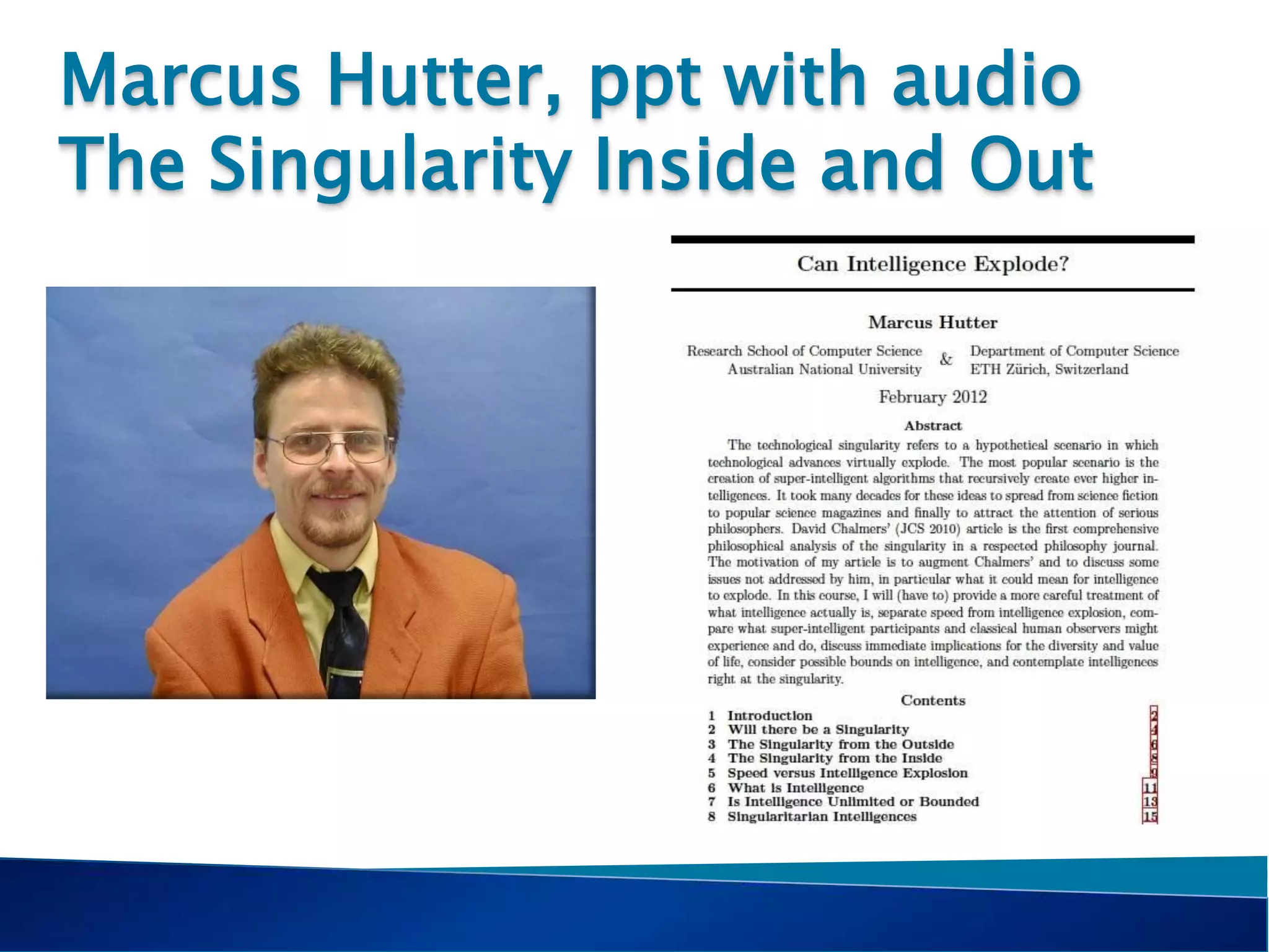 Marcus Hutter, ppt with audio
The Singularity Inside and Out

 