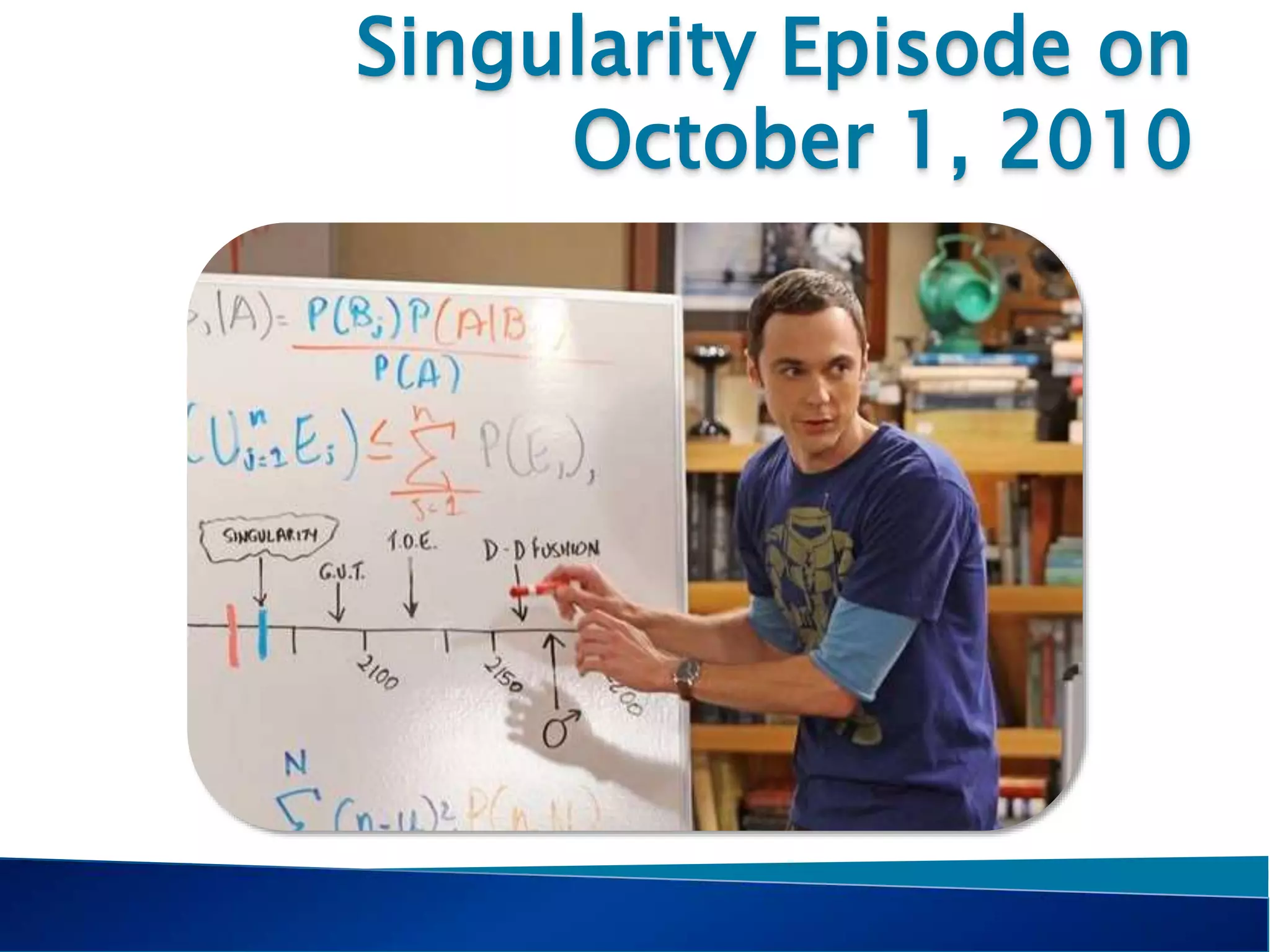 Singularity Episode on
October 1, 2010
 