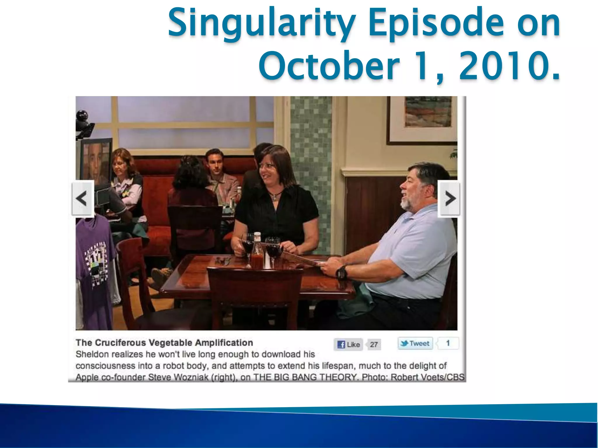 Singularity Episode on
October 1, 2010.
 