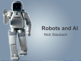Robots and AI<br />Nick Staubach<br />