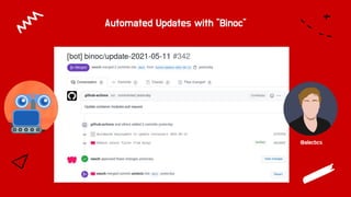 Automated Updates with “Binoc”
@alecbcs
 