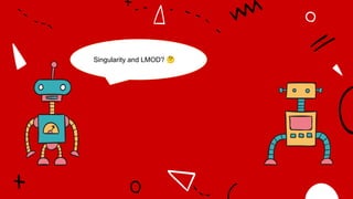 Singularity and LMOD? 🤔
 