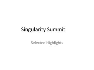 Singularity Summit

   Selected Highlights
 