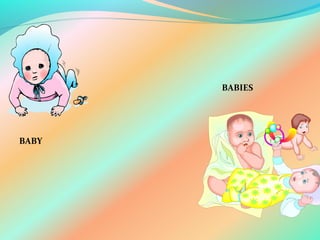 BABY
BABIES
 