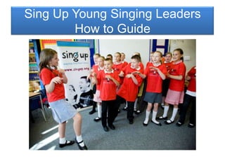 Sing Up Young Singing Leaders How to Guide 