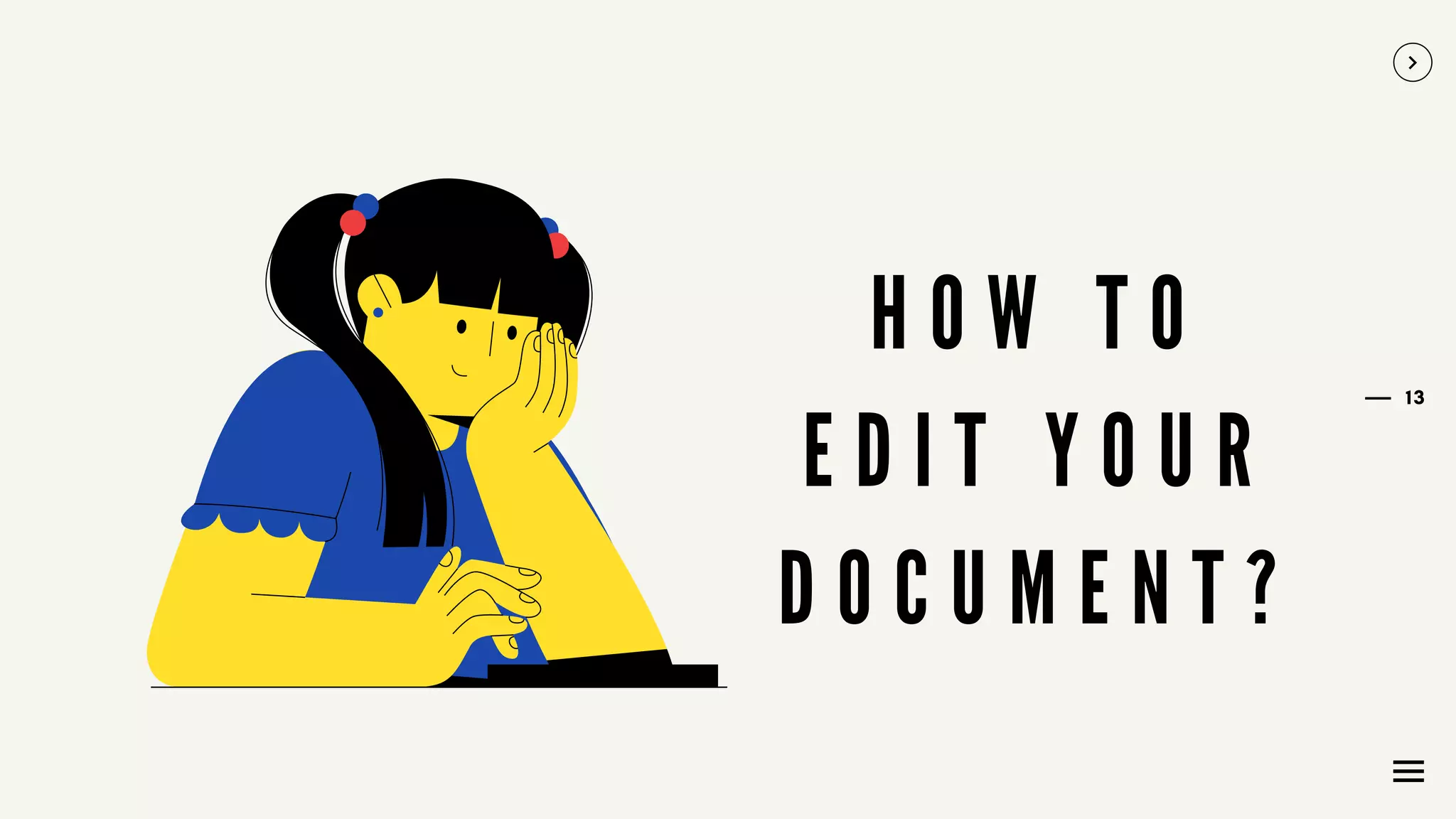 13
H O W T O
E D I T Y O U R
D O C U M E N T ?
 