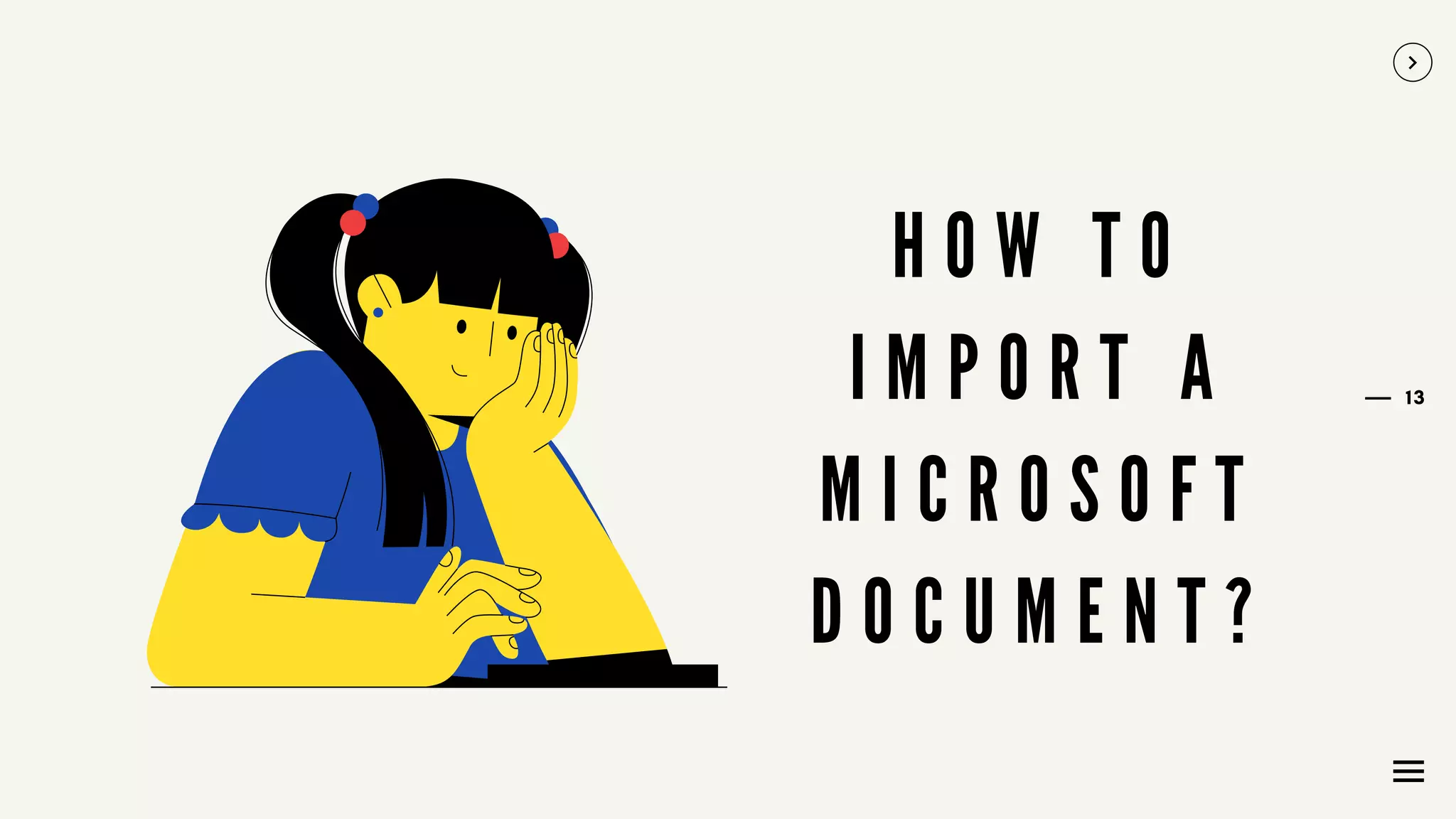 13
H O W T O
I M P O R T A
M I C R O S O F T
D O C U M E N T ?
 