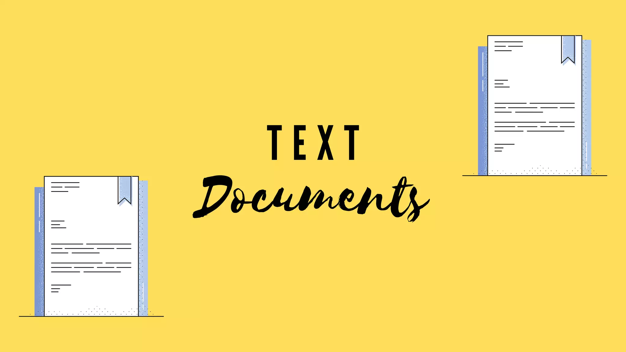 T E X T
Documents
 