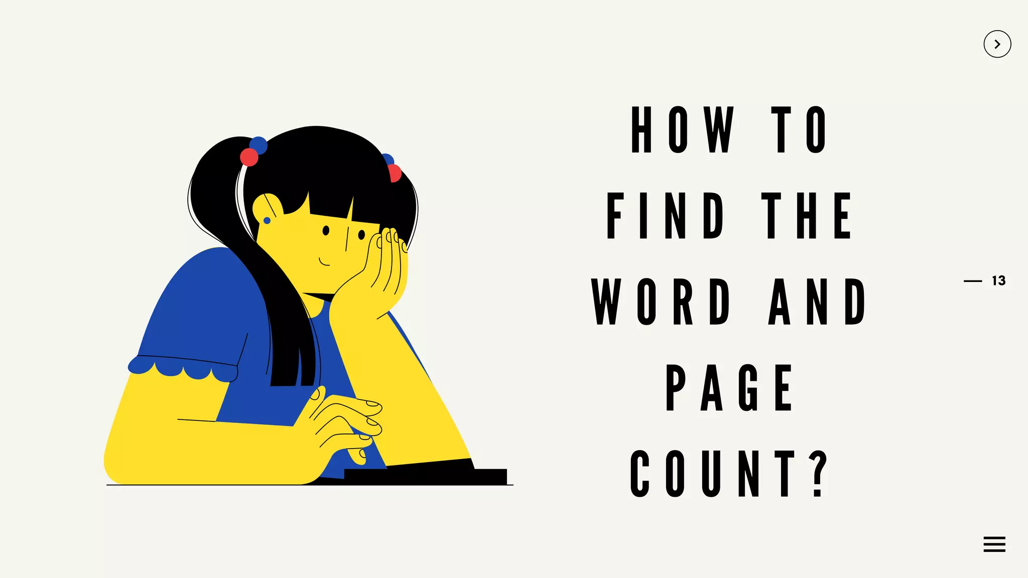 13
H O W T O
F I N D T H E
W O R D A N D
P A G E
C O U N T ?
 